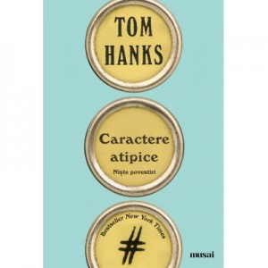 Caractere atipice - Tom Hanks