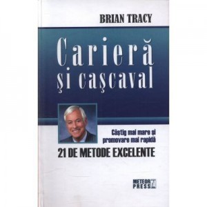 Cariera si cascaval. Castig mai mare si promovare mai rapida - Brian Tracy