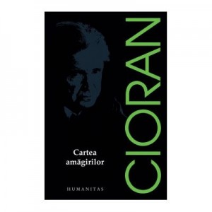 Cartea amagirilor - Emil Cioran