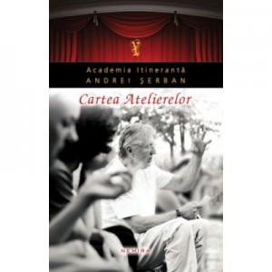 Cartea Atelierelor (hardcover) - Andrei Serban