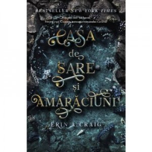 Casa de sare si amaraciuni - Erin A. Craig