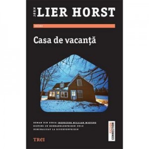 Casa de vacanta - Jorn Lier Horst. Roman din seria Inspector William Wisting