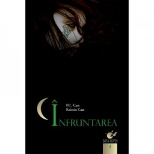 Casa noptii. Infruntarea (vol. 4) - Kristin Cast