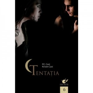 Casa noptii. Tentatia (vol. 6) - Kristin Cast, P. C. Cast