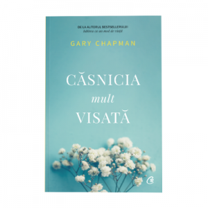 Casnicia mult visata - Gary Chapman