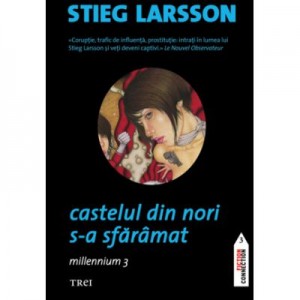 Castelul din nori s-a sfaramat. Millennium 3 - Stieg Larsson