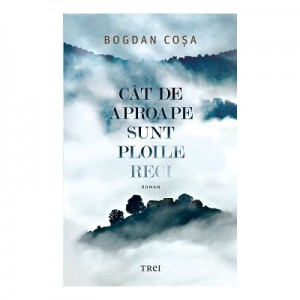 Cat de aproape sunt ploile reci - Bogdan Cosa