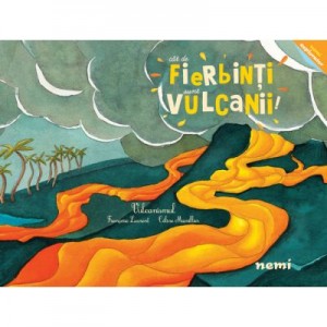 Cat de fierbinti sunt vulcanii! - Francoise Laurent, Celine Manillier