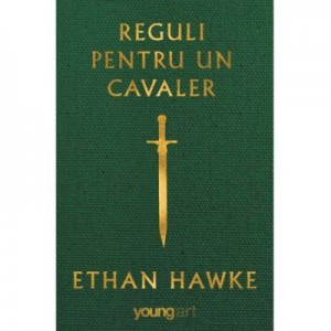 Reguli pentru un cavaler - Ethan Hawke