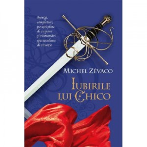 Cavalerii Pardaillan. Iubirile lui Chico (vol. 7) - Michel Zevaco