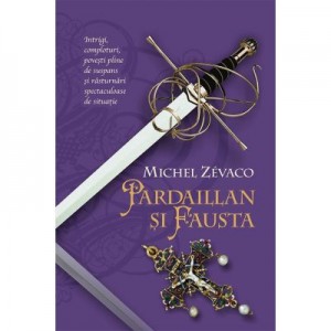 Cavalerii Pardaillan. Pardaillan si Fausta (vol. 6) - Michel Zevaco