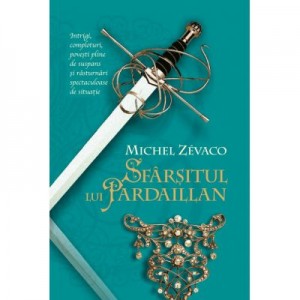 Cavalerii Pardaillan. Sfarsitul lui Pardaillan (vol. 10) - Michel Zevaco
