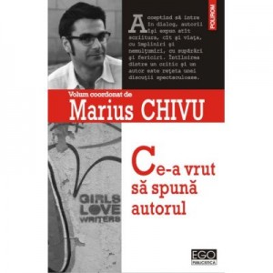Ce-a vrut sa spuna autorul - Marius Chivu