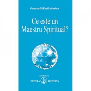 Ce Este Un Maestru Spiritual? - Omraam Mikhael Aivanhov