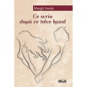 Ce scriu dupa ce trece hazul - MARGIT IMOLA