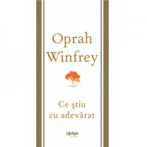 Ce stiu cu adevarat - Oprah Winfrey