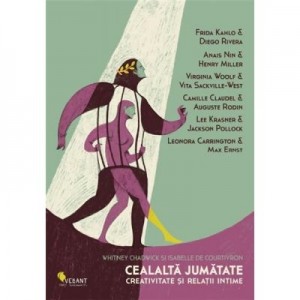 Cealalta jumatate. Creativitate si relatii intime - Whitney Chadwick