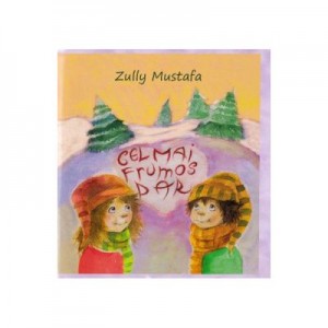 Cel mai frumos dar + CD - Zully Mustafa