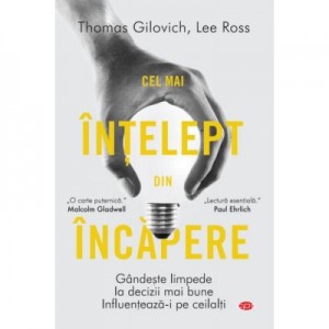 Cel mai intelept din incapere - Thomas Gilovich, Lee Ross