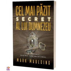 Cel mai pazit secret al lui Dumnezeu - Mark Maulding