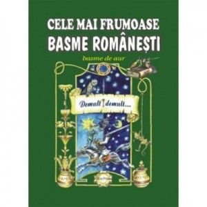 Cele mai frumoase basme romanesti, volumul 2