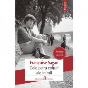 Cele patru colturi ale inimii - Francoise Sagan