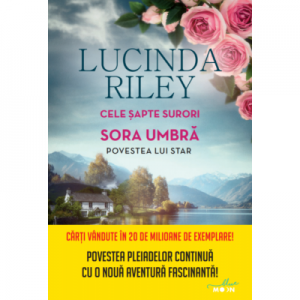 Cele sapte surori. Sora umbra. Povestea lui Star - Lucinda Riley