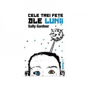 Cele trei fete ale lunii - Sally Gardner