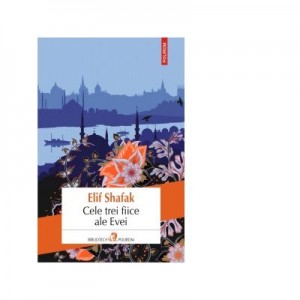 Cele trei fiice ale Evei - Elif Shafak