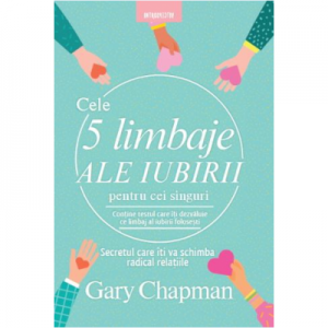 Cele cinci limbaje ale iubirii pentru cei singuri - Gary Chapman