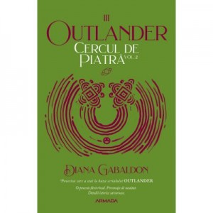 Cercul de piatra vol. 2 (Seria Outlander, partea a III-a, ed. 2020) - Diana Gabaldon