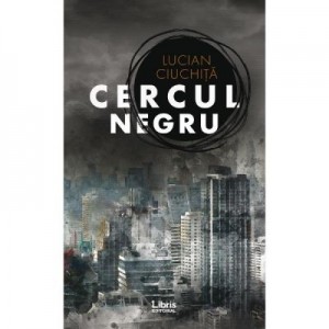 Cercul negru - Lucian Ciuchita