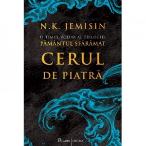 Pamantul sfaramat 3. Cerul de piatra - N. K. Jemisin