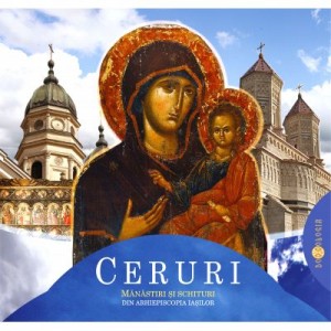 Ceruri. Manastiri si schituri din Arhiepiscopia Iasilor