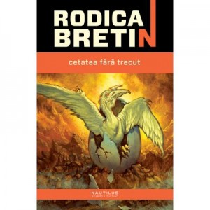 Cetatea fara trecut - Rodica Bretin