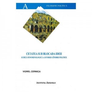 Cetatea sub blocada ideii - Viorel Cernica