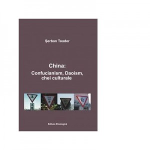 China: Confucanism, Daoism, chei culturale - Serban Toader