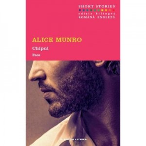 Chipul. Face - Alice Munro