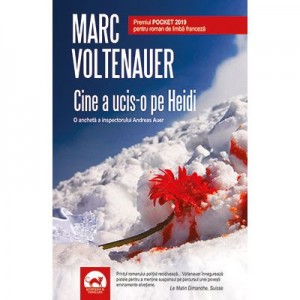 Cine a ucis-o pe Heidi - Marc Voltenauer