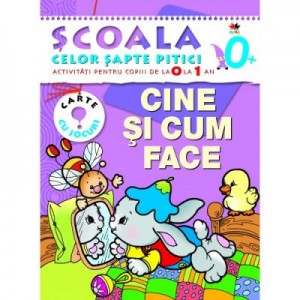 Cine si cum face (0-1 ani). Scoala celor sapte pitici