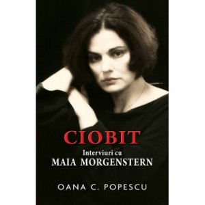 Ciobit. Interviuri cu Maia Morgenstern - Oana Popescu