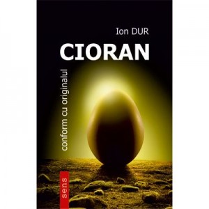 Cioran. Conform cu originalul - Ion Dur