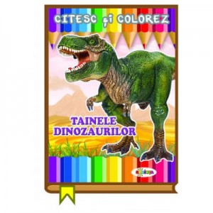 Citesc si colorez. Tainele dinozaurilor