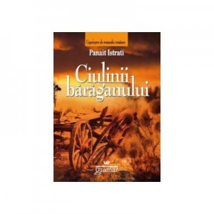 Ciulinii Baraganului - Panait Istrati