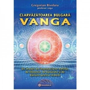 Clarvazatoarea Vanga - Gregorian Bivolaru