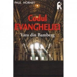 Codul Evangheliei. Vaza din Bamberg - Paul Hornet