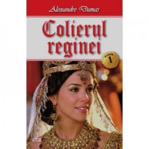 Colierul reginei vol 1/3 - Alexandre Dumas