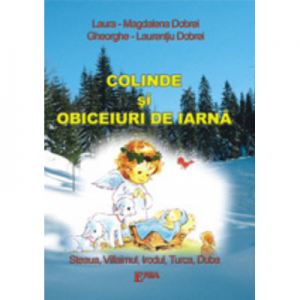 Colinde si obiceiuri de iarna - Laura-Magdalena Dobrei