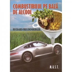 Combustibilul pe baza de alcool - Richard Freudenberger