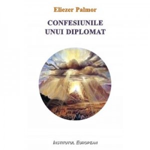 Confesiunile unui diplomat - Eliezer Palmor